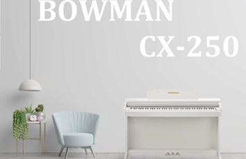 PIANO điện BOWMAN CX250 mang lại sự sang trọng, tinh tế cho không gian