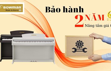 Bowman PIANO Việt Nam - Bảo hành 2 năm, nâng tầm giá trị!