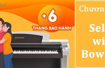 Bowman PIANO Việt Nam tặng thêm 6 tháng bảo hành